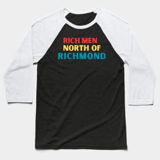 Rich Men North of Richmond Baseball T-Shirt